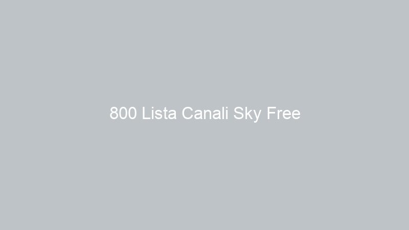 800 Lista Canali Sky Free