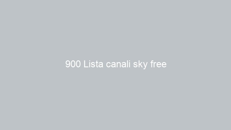 900 Lista canali sky free
