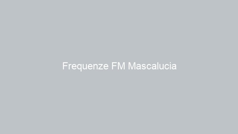 Frequenze FM Mascalucia