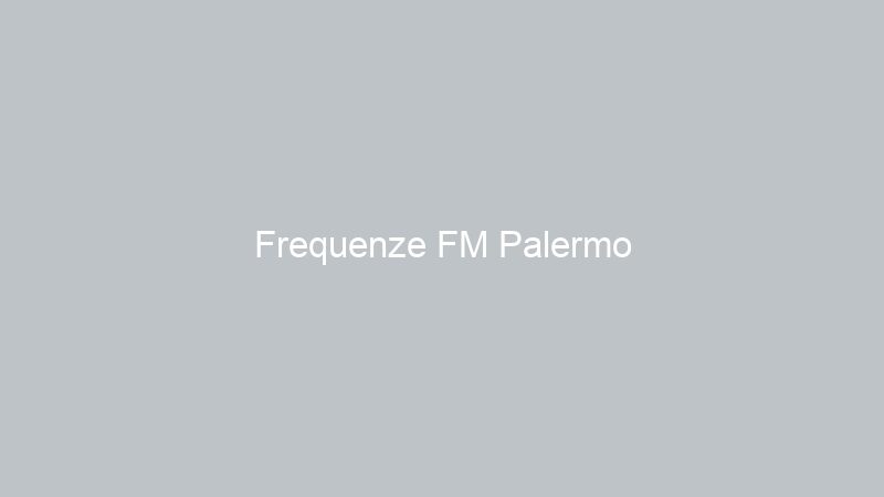 Frequenze FM Palermo