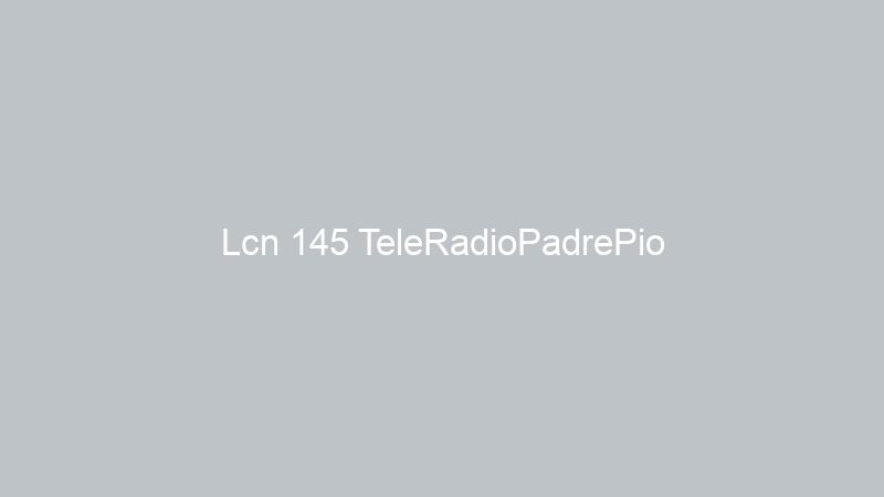 Lcn 145 TeleRadioPadrePio