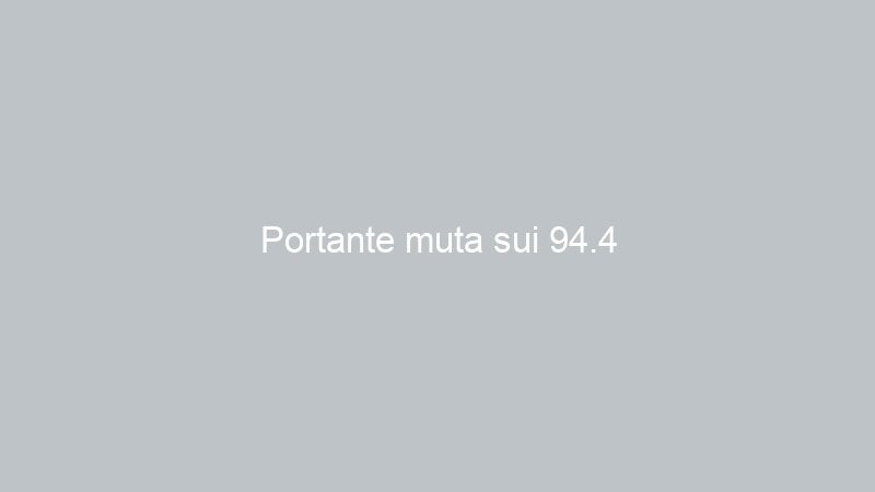 Portante muta sui 94.4