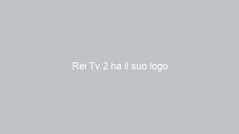 Rei Tv 2 ha il suo logo